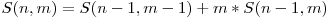  S(n,m) = S(n-1,m-1) + m*S(n-1,m) 