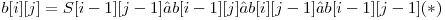  b[i][j] = S[i-1][j-1] – b[i-1][j] – b[i][j-1] – b[i-1][j-1] (*)