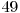  49 