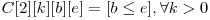  C[2][k][b][e] = [b \le e], \forall k > 0 