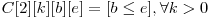  C[2][k][b][e] = [b \le e], \forall k > 0 