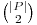  \binom{|P|}{2} 