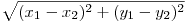  \sqrt{(x_{1} - x_{2})^2 + (y_{1} - y_{2})^2} 