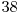  38 