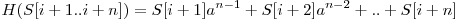 
H(S[i+1..i+n])= S[i+1]a^{n-1}+S[i+2]a^{n-2}+.. + S[i+n]
