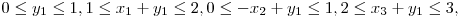  0 \le y_{1} \le 1, 1 \le x_{1} + y_{1} \le 2, 0 \le -x_{2} + y_{1} \le 1, 2 \le x_{3} + y_{1} \le 3, 