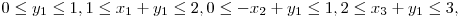  0 \le y_{1} \le 1, 1 \le x_{1} + y_{1} \le 2, 0 \le -x_{2} + y_{1} \le 1, 2 \le x_{3} + y_{1} \le 3, 