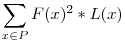  \displaystyle\sum_{x \in P} F(x)^2 * L(x) 