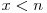 x < n