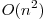 O(n^2)