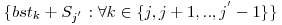  \{bst_{k} + S_{j^{'}} : \forall k \in \{j, j+1,.., j^{'}-1\}\} 