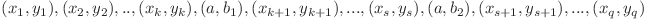  (x_1,y_1), (x_2,y_2),.., (x_k,y_k), (a,b_1), (x_{k+1},y_{k+1}),..., (x_s,y_s), (a,b_2), (x_{s+1},y_{s+1}),..., (x_q,y_q)