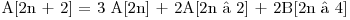  $A[2n + 2] = 3 A[2n] + 2A[2n – 2] + 2B[2n – 4]$ 