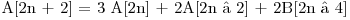  $A[2n + 2] = 3 A[2n] + 2A[2n – 2] + 2B[2n – 4]$ 