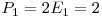 P_{1}=2 E_{1}=2