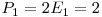 P_{1}=2 E_{1}=2