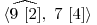  \langle \widehat{9\ [2]},\ 7\ [4] \rangle 