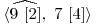  \langle \widehat{9\ [2]},\ 7\ [4] \rangle 