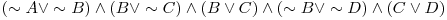  (\sim A \vee \sim B) \wedge (B \vee \sim C) \wedge (B \vee C) \wedge (\sim B \vee \sim D) \wedge (C \vee D) 