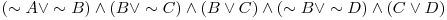  (\sim A \vee \sim B) \wedge (B \vee \sim C) \wedge (B \vee C) \wedge (\sim B \vee \sim D) \wedge (C \vee D) 