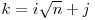 k = i \sqrt{n} + j