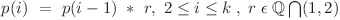 p(i)\ =\ p(i-1)\ *\ r,\ 2 \le i \le k \hspace{0.1cm} ,\hspace{0.1cm}  r \hspace{0.1cm}\epsilon\hspace{0.1cm}\mathbb{Q} \bigcap (1,2)