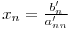
\:
x_{n}=\frac{b'_{n}}{a'_{nn}}
