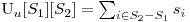  $U_u[S_1][S_2] = \sum_{i \in S_2 - S_1}{s_i}$ 