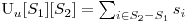  $U_u[S_1][S_2] = \sum_{i \in S_2 - S_1}{s_i}$ 