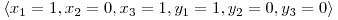  \langle x_{1} = 1, x_{2} = 0, x_{3} = 1, y_{1} = 1, y_{2} = 0, y_{3} = 0 \rangle 