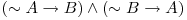  (\sim A \rightarrow B) \wedge (\sim B \rightarrow A) 