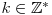k \in \mathbb{Z}^*