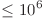 \le 10^{6}