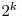 2^{k}