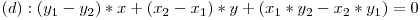 (d): (y_1-y_2)*x + (x_2-x_1)*y + (x_1*y_2-x_2*y_1) = 0
