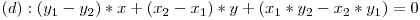 (d): (y_1-y_2)*x + (x_2-x_1)*y + (x_1*y_2-x_2*y_1) = 0