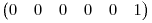 \begin{pmatrix} 0 & 0 & 0 & 0 & 0 & 1\end{pmatrix}