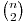  \binom{n}{2} 