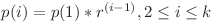 p(i) = p(1) * r^{(i - 1)} , 2 \le i \le k