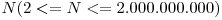 N(2<=N<=2.000.000.000)