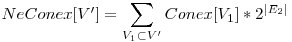  NeConex[V'] = \displaystyle\sum_{V_{1} \subset V'} Conex[V_{1}] * 2^{|E_{2}|} 