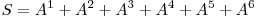  S = A^1 + A^2 + A^3 + A^4 + A^5 + A^6