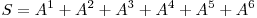  S = A^1 + A^2 + A^3 + A^4 + A^5 + A^6