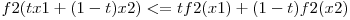 f2(tx1 + (1-t)x2) <= tf2(x1) + (1-t)f2(x2)