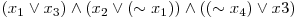  (x_{1} \vee x_{3}) \wedge (x_{2} \vee (\sim x_{1})) \wedge ((\sim x_{4}) \vee x{3}) 