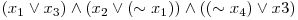  (x_{1} \vee x_{3}) \wedge (x_{2} \vee (\sim x_{1})) \wedge ((\sim x_{4}) \vee x{3}) 