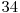  34 