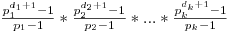 \frac{p_{1}^{d_{1}+1}-1}{p_{1}-1}*\frac{p_{2}^{d_{2}+1}-1}{p_{2}-1}*...*\frac{p_{k}^{d_{k}+1}-1}{p_{k}-1}