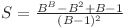  \documentclass[14pt]{report} S = \frac{B^B-B^2+B-1}{(B - 1)^2}