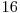  16 